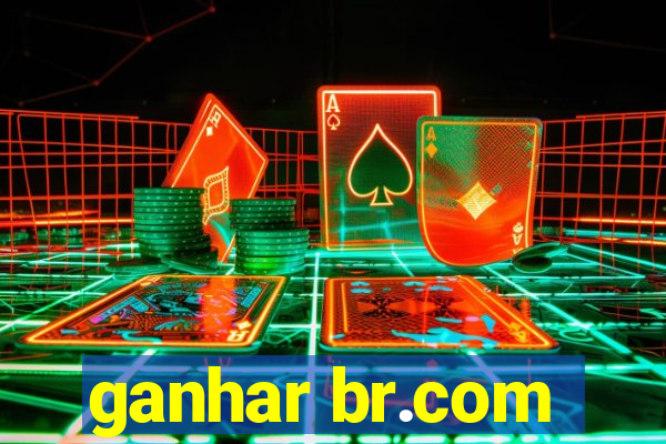 ganhar br.com